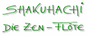 Shakuhachi - die Zen-Fl&ouml;te